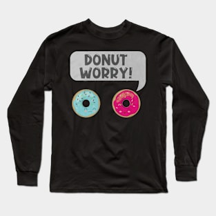 Donut worry black Long Sleeve T-Shirt